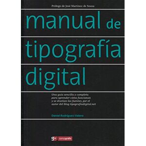 Rodríguez-Valero, Daniel Manual de tipografía digital : una guía sencilla y completa para aprender cómo funcionan y se diseñan las fuentes, por el autor del blog tipografíadigital.net Rodríguez-Valero, Daniel Manual de tipografía digital : una guía sencilla y completa para aprender cómo funcionan y se diseñan las fuentes, por el autor del blog tipografíadigital.net