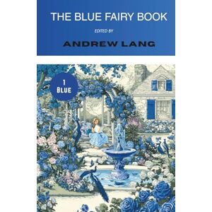 Various The Blue Fairy Book (Annotated): Collected Tales for Children (Illustrated) Various The Blue Fairy Book (Annotated): Collected Tales for Children (Illustrated)