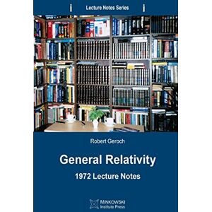 Geroch, Robert General Relativity: 1972 Lecture Notes: Volume 1 (Lecture Notes Series) Geroch, Robert General Relativity: 1972 Lecture Notes: Volume 1 (Lecture Notes Series)