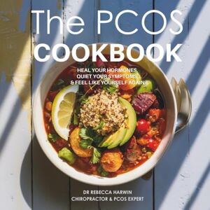 Harwin, Dr Rebecca The PCOS Cookbook: Heal Your Hormones, Quiet Your Symptoms, and Feel Like Yourself Again Harwin, Dr Rebecca The PCOS Cookbook: Heal Your Hormones, Quiet Your Symptoms, and Feel Like Yourself Again