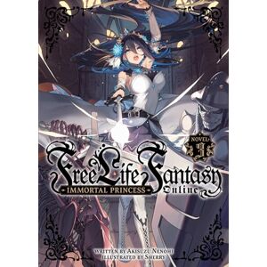 Akisuzu Nenohi Free Life Fantasy Online: Immortal Princess (Light Novel) Vol. 3 Akisuzu Nenohi Free Life Fantasy Online: Immortal Princess (Light Novel) Vol. 3