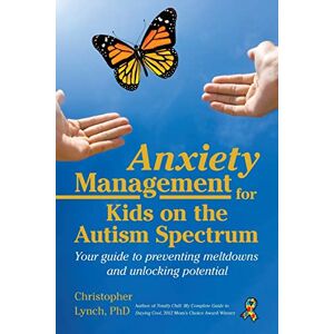 Christopher Lynch (author) Anxiety Management for Kids on the Autism Spectrum: Your Guide to Preventing Meltdowns and Unlocking Potential Christopher Lynch (author) Anxiety Management for Kids on the Autism Spectrum: Your Guide to Preventing Meltdowns and Unlocking Potential