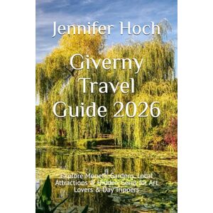 Hoch, Jennifer Giverny Travel Guide 2026: Explore Monet’s Gardens, Local Attractions & Hidden Gems for Art Lovers & Day Trippers Hoch, Jennifer Giverny Travel Guide 2026: Explore Monet’s Gardens, Local Attractions & Hidden Gems for Art Lovers & Day Trippers