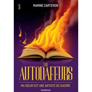 Carteron, Marine Les autodafeurs tome 2: Ma soeur est une artiste de guerre (2) Carteron, Marine Les autodafeurs tome 2: Ma soeur est une artiste de guerre (2)
