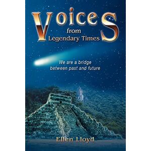 Lloyd, Ellen Voices from Legendary Times: We are a bridge between past and future Lloyd, Ellen Voices from Legendary Times: We are a bridge between past and future