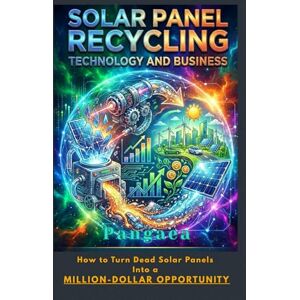 Pangaea Solar Panel Recycling Technology and Business: How to Turn Dead Solar Panels Into a Million-Dollar Opportunity Pangaea Solar Panel Recycling Technology and Business: How to Turn Dead Solar Panels Into a Million-Dollar Opportunity