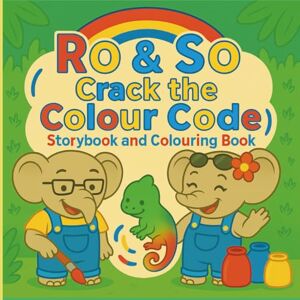 Ltd, Colour with Ro Ro & So Crack the Colour Code: Unlocking the Secrets of Red, Yellow and Blue (Ro & So Story Books) Ltd, Colour with Ro Ro & So Crack the Colour Code: Unlocking the Secrets of Red, Yellow and Blue (Ro & So Story Books)