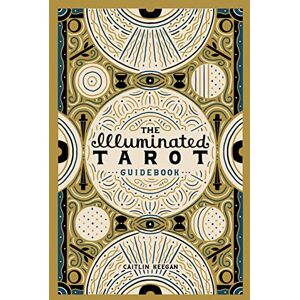 Keegan, Caitlin The Illuminated Tarot Guidebook Keegan, Caitlin The Illuminated Tarot Guidebook