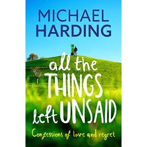 Harding, Michael All the Things Left Unsaid: Confessions of Love and Regret Harding, Michael All the Things Left Unsaid: Confessions of Love and Regret
