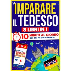 10Min Language Hub Imparare il Tedesco: 10 Minuti al Giorno per chi ha poco tempo 8 libri in 1 + App inclusa. Metodo semplice e interattivo per tutti i livelli. Grammatica, Racconti ed Esercizi con Audio 10Min Language Hub Imparare il Tedesco: 10 Minuti al Giorno per chi ha poco tempo 8 libri in 1 + App inclusa. Metodo semplice e interattivo per tutti i livelli. Grammatica, Racconti ed Esercizi con Audio