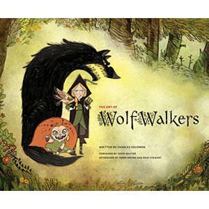 Solomon, Charles The Art of Wolfwalkers: by Charles Salomon. Illustrated by Cartoon Saloon Solomon, Charles The Art of Wolfwalkers: by Charles Salomon. Illustrated by Cartoon Saloon