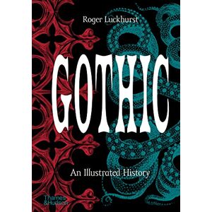 Luckhurst, Roger Gothic: An Illustrated History Luckhurst, Roger Gothic: An Illustrated History