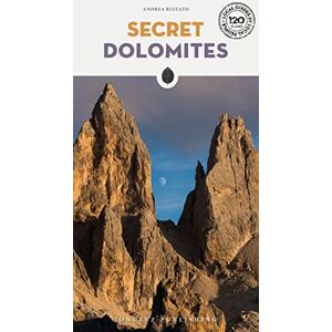 Rizzato, Andrea Secret Dolomites: A guide to the unusual and unfamiliar (Secret' Guides) (Jonglez Secret Guides) Rizzato, Andrea Secret Dolomites: A guide to the unusual and unfamiliar (Secret' Guides) (Jonglez Secret Guides)