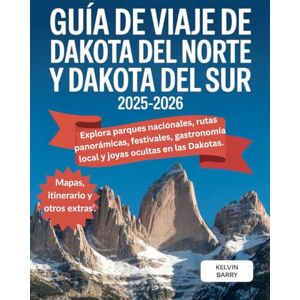 Barry, Kelvin Guía de viaje de Dakota del Norte y Dakota del Sur 2025-2026: Explora parques nacionales, rutas panorámicas, festivales, gastronomía local y joyas ocultas en las Dakotas. Barry, Kelvin Guía de viaje de Dakota del Norte y Dakota del Sur 2025-2026: Explora parques nacionales, rutas panorámicas, festivales, gastronomía local y joyas ocultas en las Dakotas.