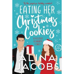Jacobs, Alina Eating Her Christmas Cookies: A Holiday Romantic Comedy (Frost Brothers) Jacobs, Alina Eating Her Christmas Cookies: A Holiday Romantic Comedy (Frost Brothers)