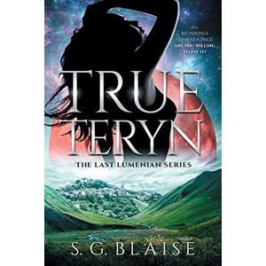 Blaise, S.G. True Teryn: Sci Fi Adventure of Lilla discovering the greatest secret in the Seven Galaxies: 2 (The Last Lumenian) Blaise, S.G. True Teryn: Sci Fi Adventure of Lilla discovering the greatest secret in the Seven Galaxies: 2 (The Last Lumenian)