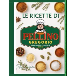 Di Taranto, Daniel Le Ricette di Pellino – Sapori Campani e delle Isole: Un viaggio tra tradizione, profumi mediterranei e le spezie Pellino Gregorio. Di Taranto, Daniel Le Ricette di Pellino – Sapori Campani e delle Isole: Un viaggio tra tradizione, profumi mediterranei e le spezie Pellino Gregorio.