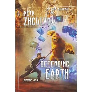 Zhgulyov, Petr Defending Earth (In the System Book #3): LitRPG Series Zhgulyov, Petr Defending Earth (In the System Book #3): LitRPG Series