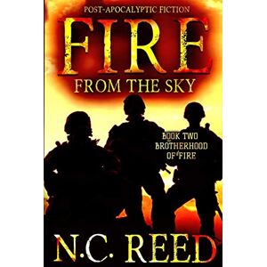 Reed, N. C. Fire From the Sky: Brotherhood of Fire: 2 Reed, N. C. Fire From the Sky: Brotherhood of Fire: 2