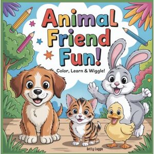 Laggis, Betty Animal Friend Fun: Color, Learn & Wiggle! Laggis, Betty Animal Friend Fun: Color, Learn & Wiggle!