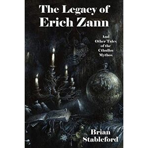 Stableford, Brian The Legacy of Erich Zann and Other Tales of the Cthulhu Mythos Stableford, Brian The Legacy of Erich Zann and Other Tales of the Cthulhu Mythos