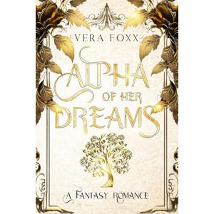 Foxx, Vera Alpha of Her Dreams: 7 (Under the Moon Series) Foxx, Vera Alpha of Her Dreams: 7 (Under the Moon Series)