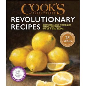 America's Test Kitchen Cook's Illustrated Revolutionary Recipes: Groundbreaking Recipes That Will Change the Way You Cook America's Test Kitchen Cook's Illustrated Revolutionary Recipes: Groundbreaking Recipes That Will Change the Way You Cook
