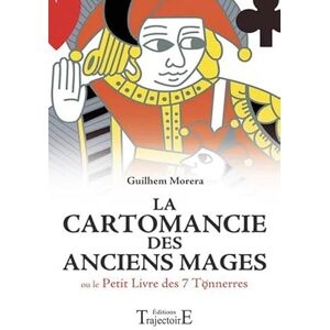 Morera, Guilhem La cartomancie des anciens mages: Ou Le Petit Livre des Sept Tonnerres Morera, Guilhem La cartomancie des anciens mages: Ou Le Petit Livre des Sept Tonnerres