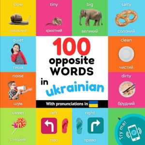 YukiSmart 100 opposite words in ukrainian: Bilingual picture book for kids: english / ukrainian with pronunciations (Learn ukrainian) YukiSmart 100 opposite words in ukrainian: Bilingual picture book for kids: english / ukrainian with pronunciations (Learn ukrainian)