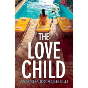 Brookfield, Amanda The Love Child: An emotional, page-turning book club pick from Amanda Brookfield Brookfield, Amanda The Love Child: An emotional, page-turning book club pick from Amanda Brookfield