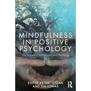Mindfulness in Positive Psychology: The Science of Meditation and Wellbeing Mindfulness in Positive Psychology: The Science of Meditation and Wellbeing