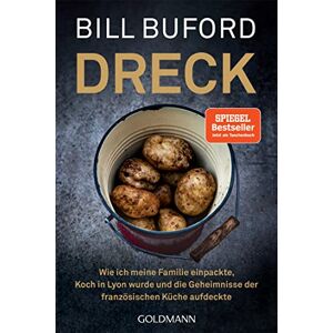 Buford, Bill Dreck: Wie ich meine Familie einpackte, Koch in Lyon wurde und die Geheimnisse der französischen Küche aufdeckte Buford, Bill Dreck: Wie ich meine Familie einpackte, Koch in Lyon wurde und die Geheimnisse der französischen Küche aufdeckte