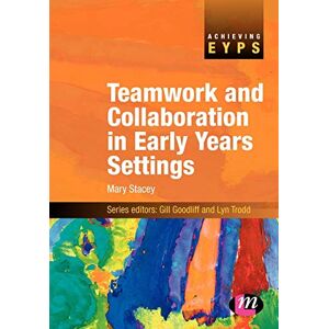 Stacey, Mary Teamwork and Collaboration in Early Years Settings (Achieving EYPS Series) Stacey, Mary Teamwork and Collaboration in Early Years Settings (Achieving EYPS Series)