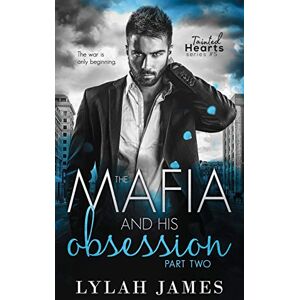 James, Lylah The Mafia and His Obsession: Part 2: 5 (Tainted Hearts Series) James, Lylah The Mafia and His Obsession: Part 2: 5 (Tainted Hearts Series)