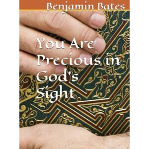 Bates Jr., Benjamin R. You Are Precious in God's Sight Bates Jr., Benjamin R. You Are Precious in God's Sight