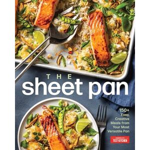 America's Test Kitchen The Sheet Pan: 150+ Creative Meals from Your Most Basic Pan America's Test Kitchen The Sheet Pan: 150+ Creative Meals from Your Most Basic Pan