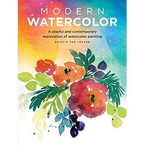Van Leuven, Kristin Modern Watercolor: A playful and contemporary exploration of watercolor painting (Modern Series) Van Leuven, Kristin Modern Watercolor: A playful and contemporary exploration of watercolor painting (Modern Series)
