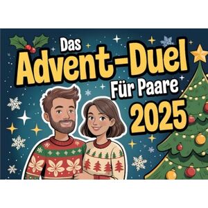 Heine, Bernd Das Advents-Duell für Paare 2025: 4 Challenges für Zwei – Das ultimative Adventsspiel für Paare mit Spaß, Liebe & Wettkampfgeist Heine, Bernd Das Advents-Duell für Paare 2025: 4 Challenges für Zwei – Das ultimative Adventsspiel für Paare mit Spaß, Liebe & Wettkampfgeist