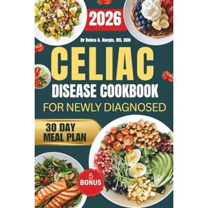 Hargis MS RDN, Dr Debra A. Celiac Disease Cookbook For Newly Diagnosed: The Ultimate Guide to a Gluten-Free Diet with Easy and Nutritious Recipes to Repair Your Gut Naturally Hargis MS RDN, Dr Debra A. Celiac Disease Cookbook For Newly Diagnosed: The Ultimate Guide to a Gluten-Free Diet with Easy and Nutritious Recipes to Repair Your Gut Naturally