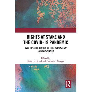 Routledge Rights at Stake and the COVID-19 Pandemic: Two Special Issues of the Journal of Human Rights Routledge Rights at Stake and the COVID-19 Pandemic: Two Special Issues of the Journal of Human Rights