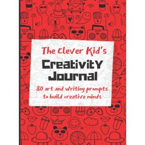 Creative Labs The Clever Kid's Creativity Journal: Art and writing prompts to build creative minds and inspire critical thinking Creative Labs The Clever Kid's Creativity Journal: Art and writing prompts to build creative minds and inspire critical thinking