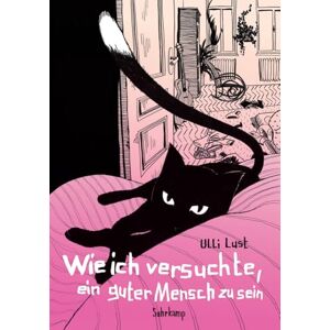Lust, Ulli Wie ich versuchte, ein guter Mensch zu sein: Graphic Novel Lust, Ulli Wie ich versuchte, ein guter Mensch zu sein: Graphic Novel