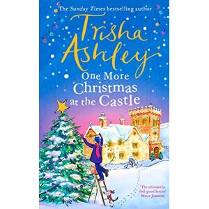 Ashley, Trisha One More Christmas at the Castle: A heart-warming and uplifting new festive read from the Sunday Times bestseller Ashley, Trisha One More Christmas at the Castle: A heart-warming and uplifting new festive read from the Sunday Times bestseller