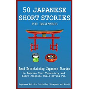 PublishDrive 50 Japanese Short Stories for Beginners: Read Entertaining Japanese Stories to Improve your Vocabulary and Learn Japanese While Having Fun PublishDrive 50 Japanese Short Stories for Beginners: Read Entertaining Japanese Stories to Improve your Vocabulary and Learn Japanese While Having Fun