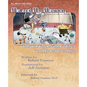 Guarino, Robert Me and My Memory: Why We Forget Some Things and Remember Others: Volume 1 (All About Me) Guarino, Robert Me and My Memory: Why We Forget Some Things and Remember Others: Volume 1 (All About Me)
