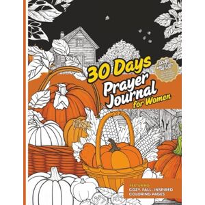 DBrown, Jozette Grace 30 Days Prayer Journal for Women: SOAP Bible Study Method ( Scripture, Observation, Application, Prayer), Featuring Cozy, Fall-Inspired Coloring Pages DBrown, Jozette Grace 30 Days Prayer Journal for Women: SOAP Bible Study Method ( Scripture, Observation, Application, Prayer), Featuring Cozy, Fall-Inspired Coloring Pages