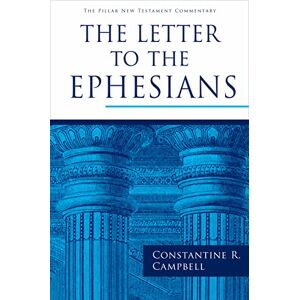 Campbell, Constantine R The Letter to the Ephesians (Pillar New Testament Commentary (Pntc)) Campbell, Constantine R The Letter to the Ephesians (Pillar New Testament Commentary (Pntc))