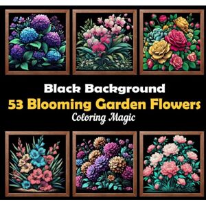 Press, Jade 53 Blooming Garden Flowers: Teens & adults coloring book featuring intricate scratch-style art illustrations on black background, for stress relief & ... (Midnight Black Background Coloring Series) Press, Jade 53 Blooming Garden Flowers: Teens & adults coloring book featuring intricate scratch-style art illustrations on black background, for stress relief & ... (Midnight Black Background Coloring Series)