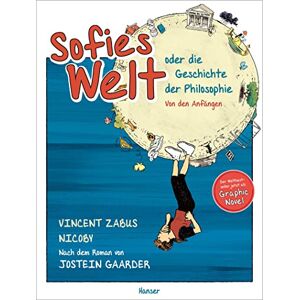 Vincent Sofies Welt oder die Geschichte der Philosophie Von den Anfängen: Die Graphic Novel, nach dem Roman von Jostein Gaarder Vincent Sofies Welt oder die Geschichte der Philosophie Von den Anfängen: Die Graphic Novel, nach dem Roman von Jostein Gaarder