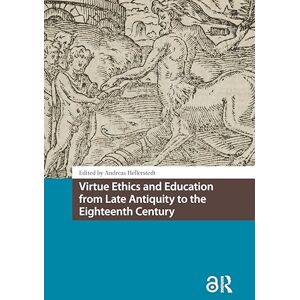 Virtue Ethics and Education from Late Antiquity to the Eighteenth Century (Knowledge Communities) Virtue Ethics and Education from Late Antiquity to the Eighteenth Century (Knowledge Communities)